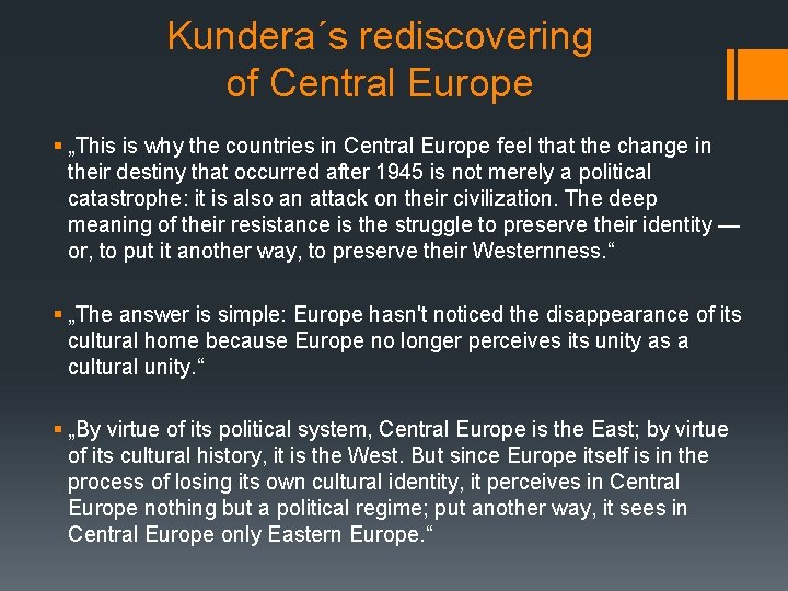 Kundera´s rediscovering of Central Europe § „This is why the countries in Central Europe