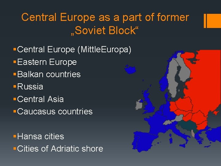 Central Europe as a part of former „Soviet Block“ § Central Europe (Mittle. Europa)
