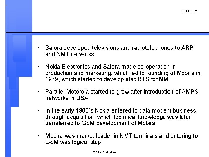 TMit. TI 15 • Salora developed televisions and radiotelephones to ARP and NMT networks