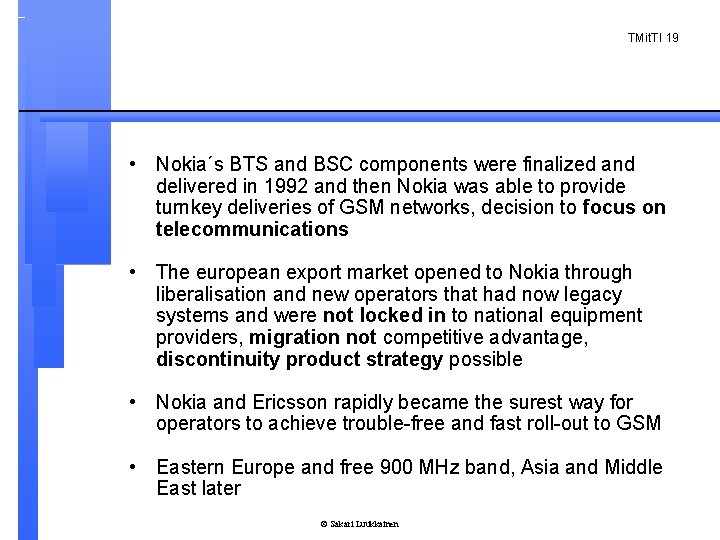 TMit. TI 19 • Nokia´s BTS and BSC components were finalized and delivered in