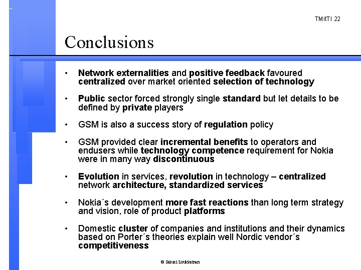 TMit. TI 22 Conclusions • Network externalities and positive feedback favoured centralized over market