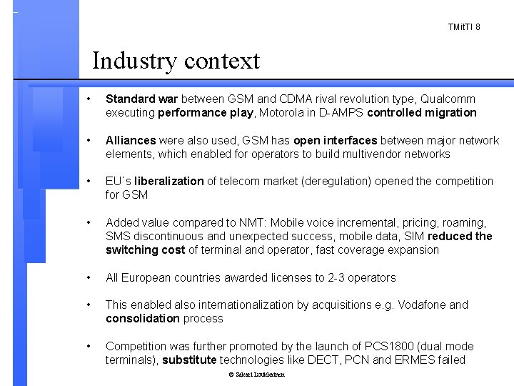 TMit. TI 8 Industry context • Standard war between GSM and CDMA rival revolution