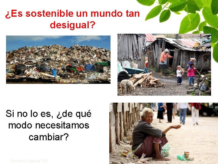 ¿Es sostenible un mundo tan desigual? Si no lo es, ¿de qué modo necesitamos