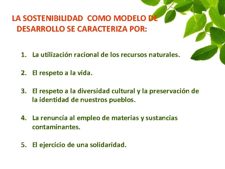 LA SOSTENIBILIDAD COMO MODELO DE DESARROLLO SE CARACTERIZA POR: 1. La utilización racional de