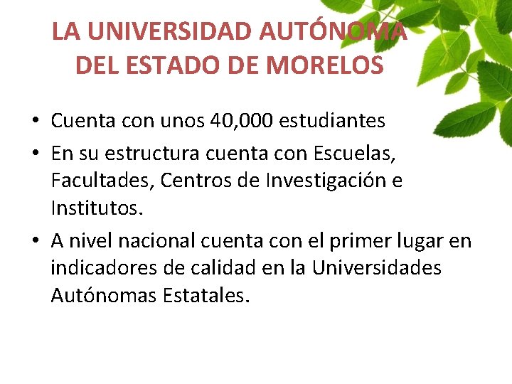LA UNIVERSIDAD AUTÓNOMA DEL ESTADO DE MORELOS • Cuenta con unos 40, 000 estudiantes