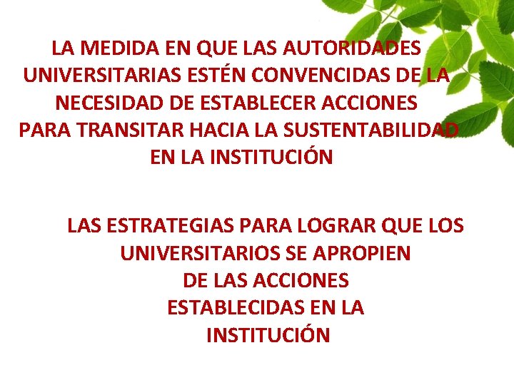 LA MEDIDA EN QUE LAS AUTORIDADES UNIVERSITARIAS ESTÉN CONVENCIDAS DE LA NECESIDAD DE ESTABLECER