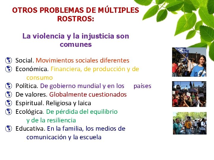 OTROS PROBLEMAS DE MÚLTIPLES ROSTROS: La violencia y la injusticia son comunes þ Social.