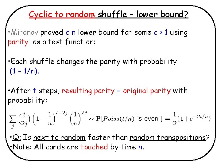 Cyclic to random shuffle – lower bound? • Mironov proved c n lower bound