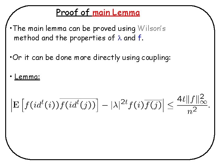 Proof of main Lemma • The main lemma can be proved using Wilson’s method