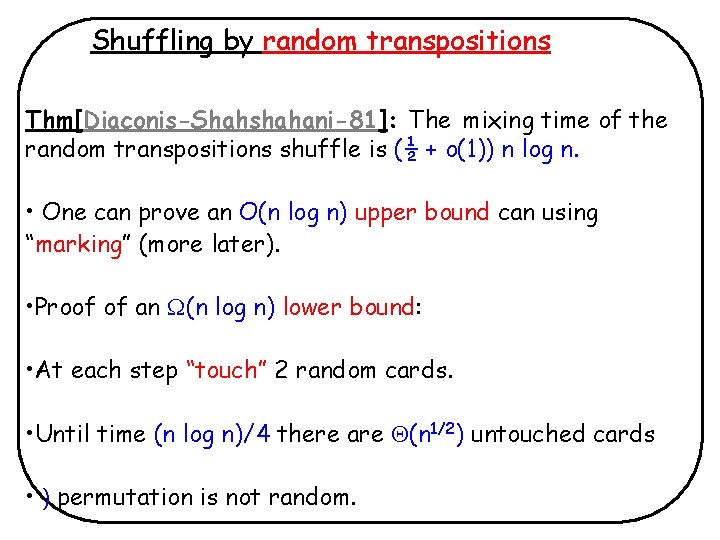 Shuffling by random transpositions Thm[Diaconis-Shahshahani-81]: The mixing time of the random transpositions shuffle is