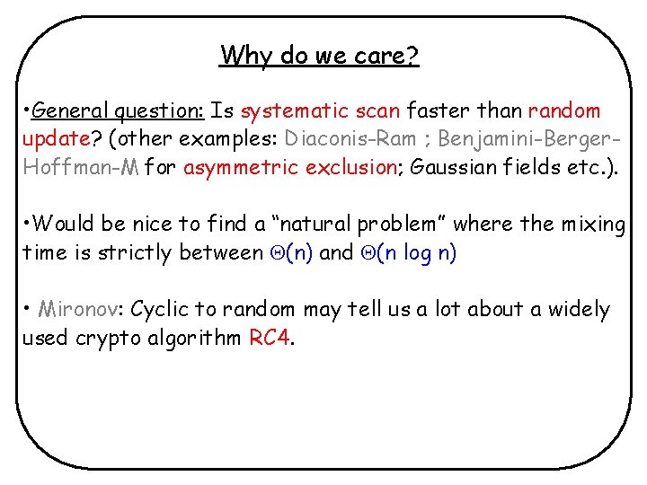 Why do we care? • General question: Is systematic scan faster than random update?