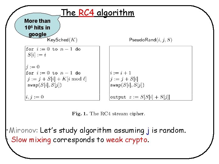 More than 106 hits in google The RC 4 algorithm • Mironov: Let’s study