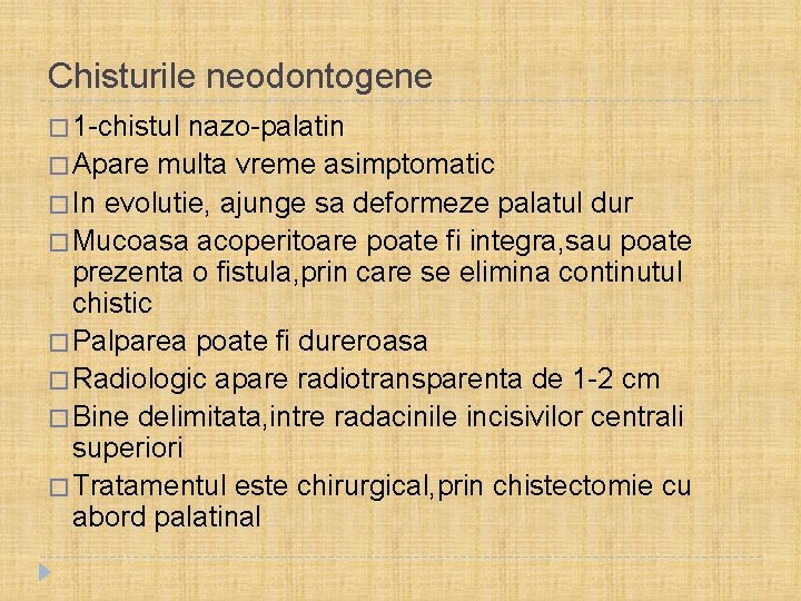 Chisturile neodontogene � 1 -chistul nazo-palatin � Apare multa vreme asimptomatic � In evolutie,