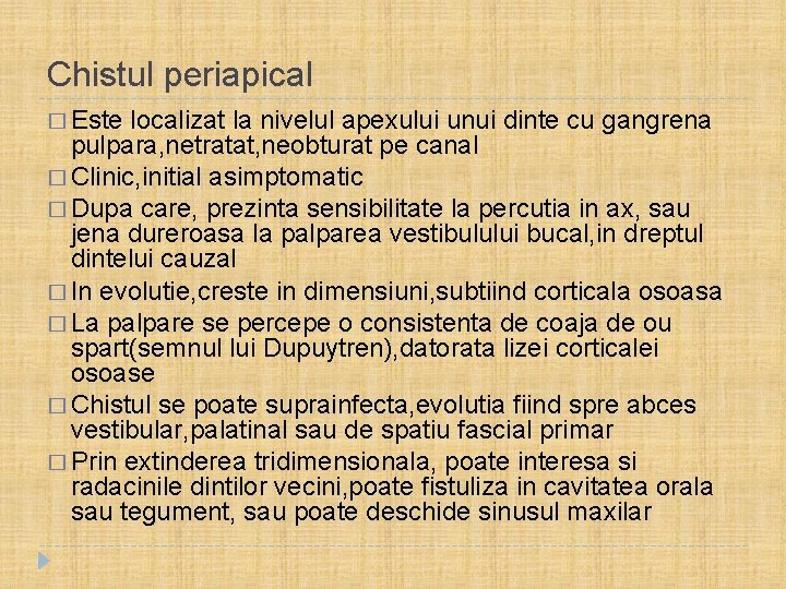 Chistul periapical � Este localizat la nivelul apexului unui dinte cu gangrena pulpara, netratat,