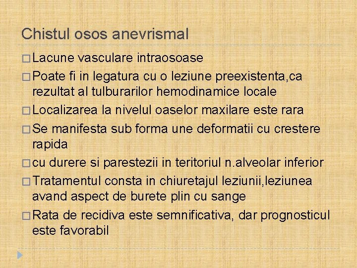 Chistul osos anevrismal � Lacune vasculare intraosoase � Poate fi in legatura cu o