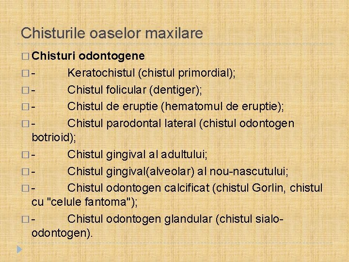 Chisturile oaselor maxilare � Chisturi odontogene � - Keratochistul (chistul primordial); � - Chistul