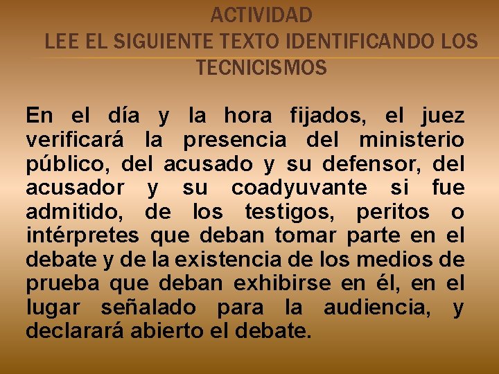 ACTIVIDAD LEE EL SIGUIENTE TEXTO IDENTIFICANDO LOS TECNICISMOS En el día y la hora