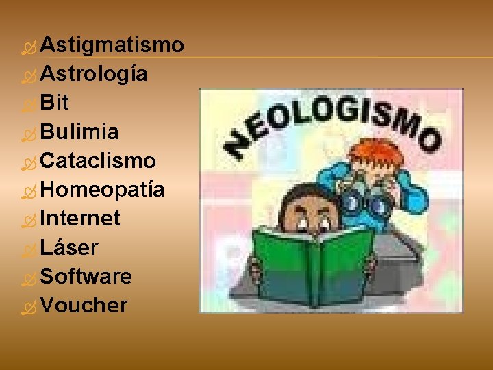  Astigmatismo Astrología Bit Bulimia Cataclismo Homeopatía Internet Láser Software Voucher 