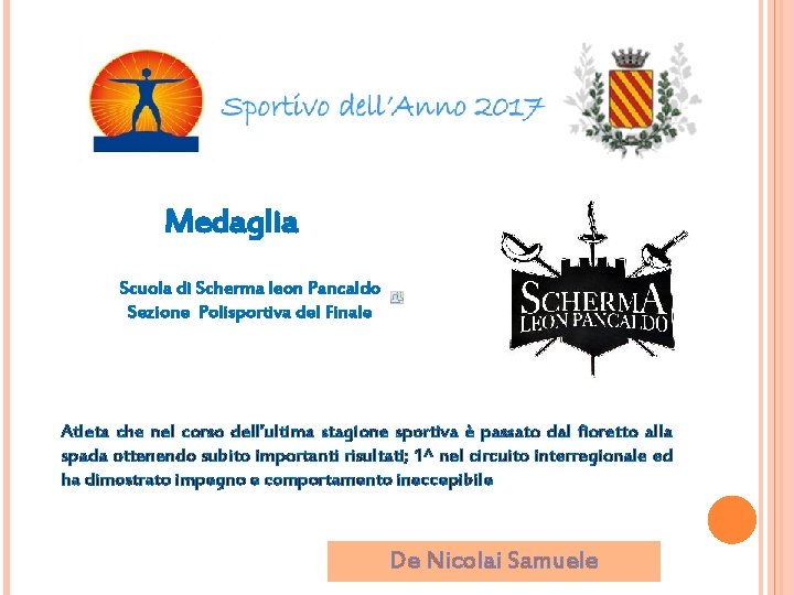 Medaglia Scuola di Scherma leon Pancaldo Sezione Polisportiva del Finale Atleta che nel corso