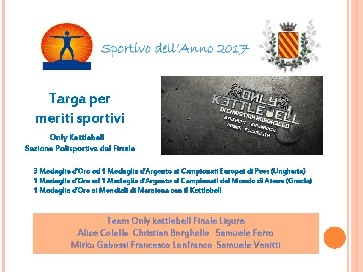 Targa per meriti sportivi Only Kettlebell Sezione Polisportiva del Finale 3 Medaglie d’Oro ed