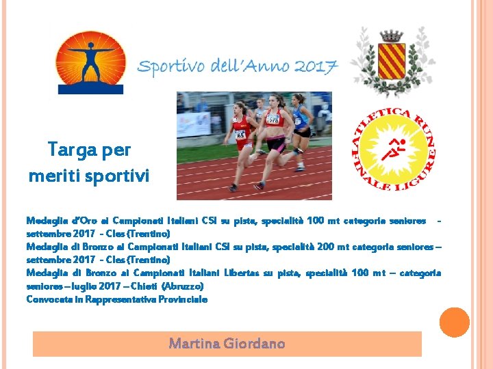 Targa per meriti sportivi Medaglia d’Oro ai Campionati Italiani CSI su pista, specialità 100
