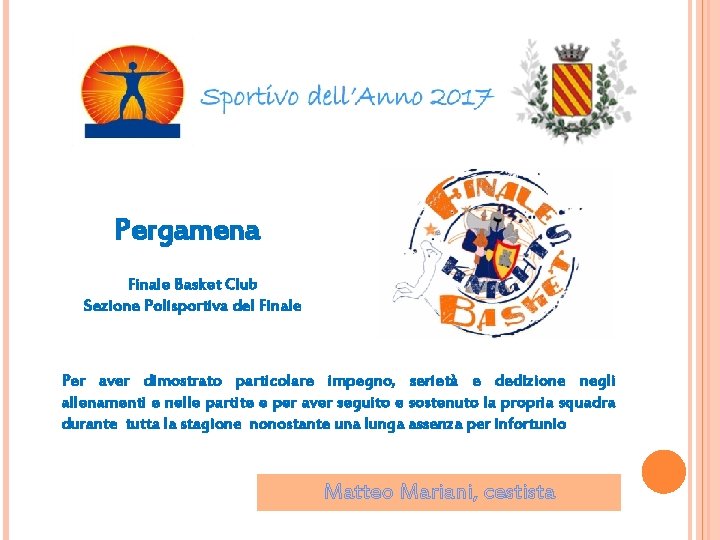 Pergamena Finale Basket Club Sezione Polisportiva del Finale Per aver dimostrato particolare impegno, serietà