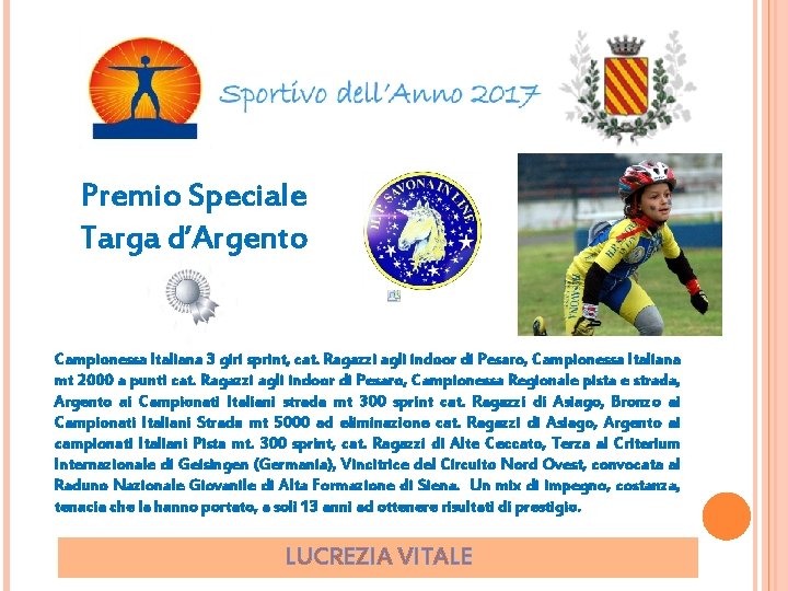 Premio Speciale Targa d’Argento Campionessa Italiana 3 giri sprint, cat. Ragazzi agli indoor di