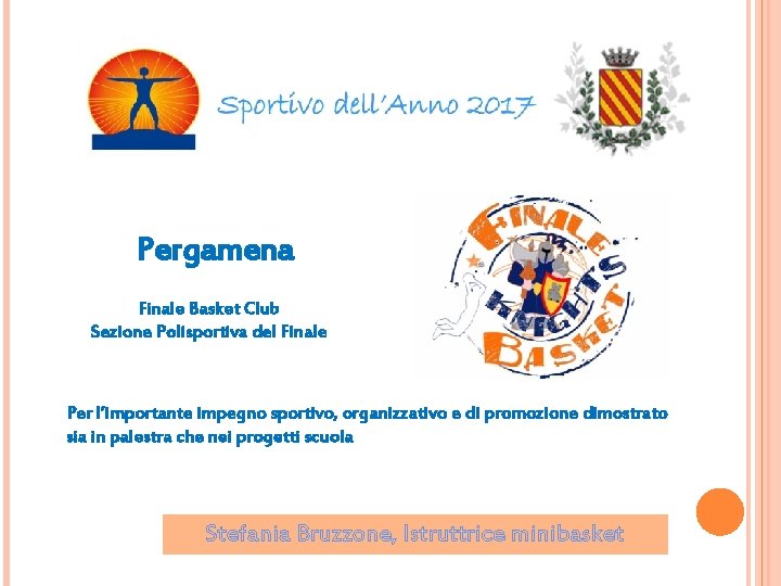 Pergamena Finale Basket Club Sezione Polisportiva del Finale Per l’importante impegno sportivo, organizzativo e