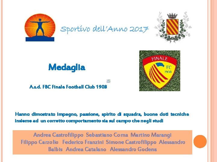 Medaglia A. s. d. FBC Finale Football Club 1908 Hanno dimostrato impegno, passione, spirito