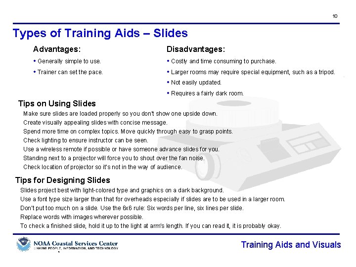 10 Types of Training Aids – Slides Advantages: • Generally simple to use. •