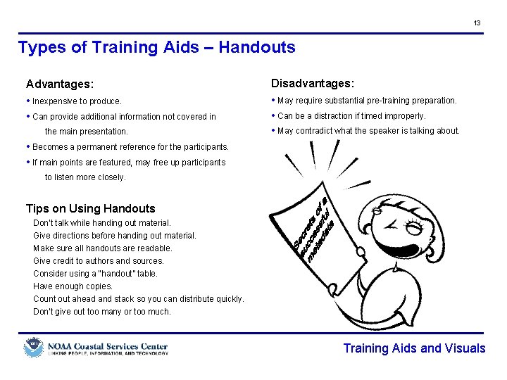 13 Types of Training Aids – Handouts Advantages: • Inexpensive to produce. • Can