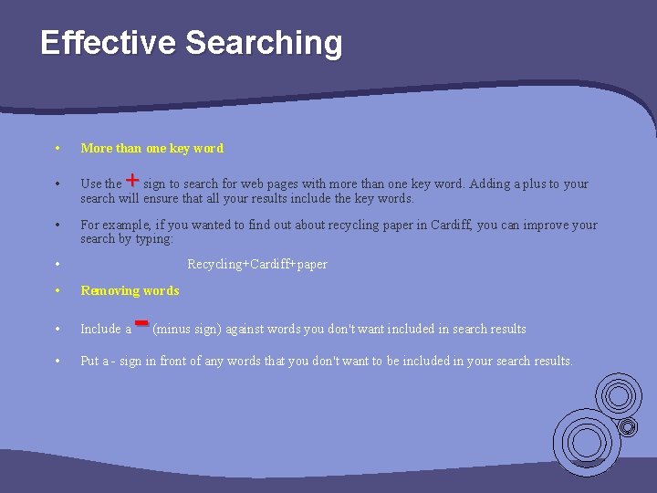 Effective Searching • More than one key word • Use the sign to search Effective Searching • More than one key word • Use the sign to search