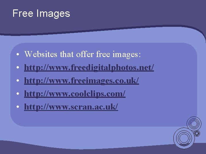 Free Images • • • Websites that offer free images: http: //www. freedigitalphotos. net/ Free Images • • • Websites that offer free images: http: //www. freedigitalphotos. net/