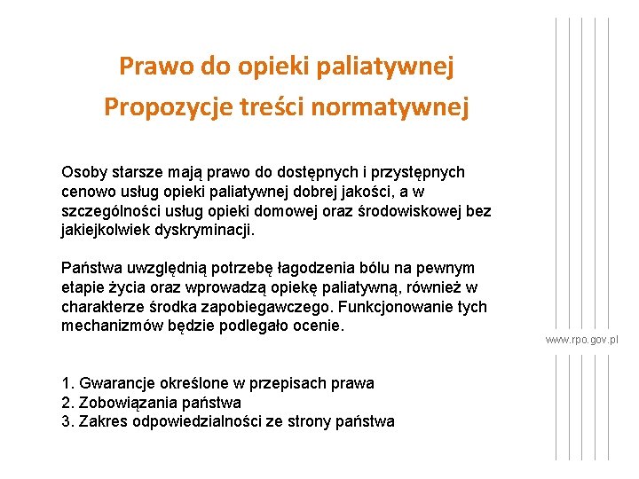 Prawo do opieki paliatywnej Propozycje treści normatywnej Osoby starsze mają prawo do dostępnych i