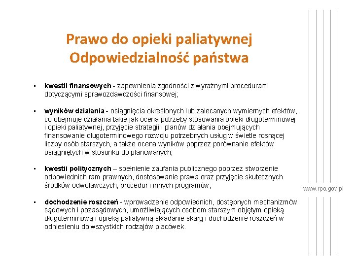 Prawo do opieki paliatywnej Odpowiedzialność państwa • kwestii finansowych - zapewnienia zgodności z wyraźnymi