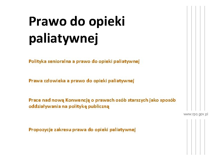 Prawo do opieki paliatywnej Polityka senioralna a prawo do opieki paliatywnej Prawa człowieka a