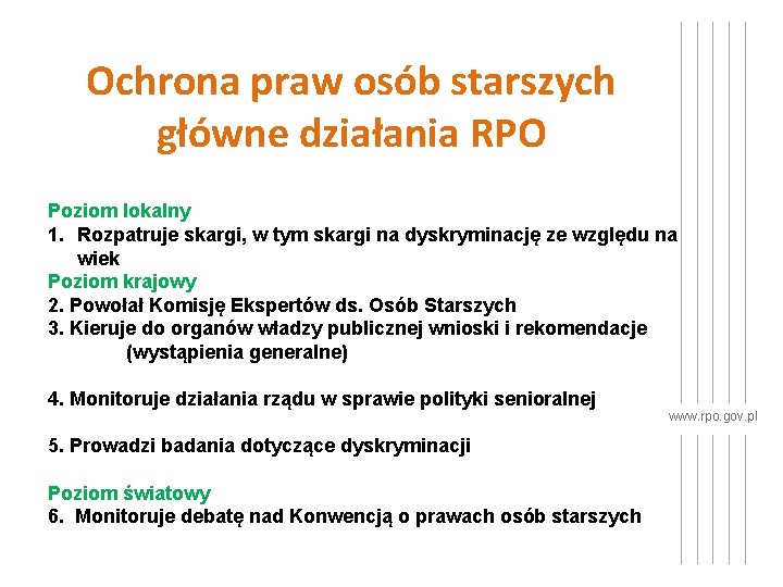 Ochrona praw osób starszych główne działania RPO Poziom lokalny 1. Rozpatruje skargi, w tym