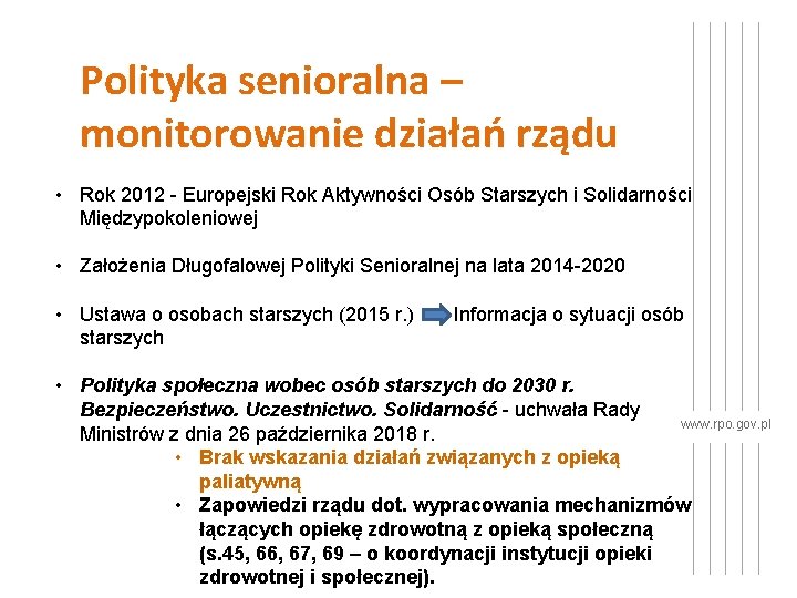 Polityka senioralna – monitorowanie działań rządu • Rok 2012 - Europejski Rok Aktywności Osób