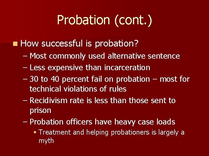 Probation (cont. ) n How successful is probation? – Most commonly used alternative sentence