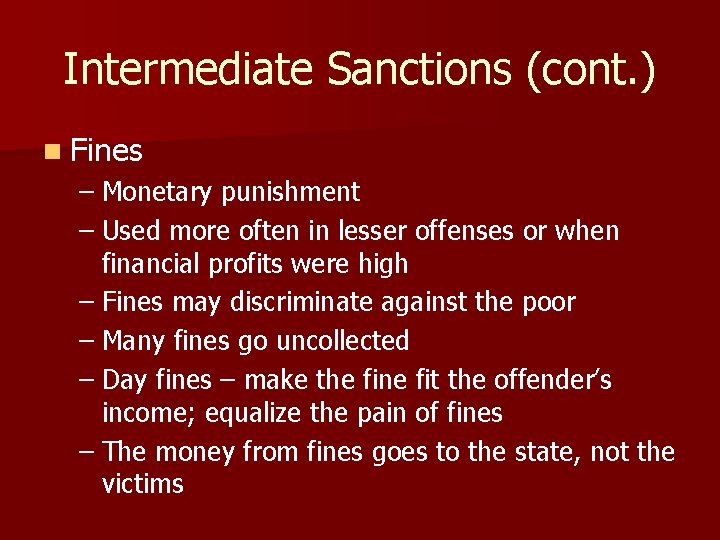 Intermediate Sanctions (cont. ) n Fines – Monetary punishment – Used more often in