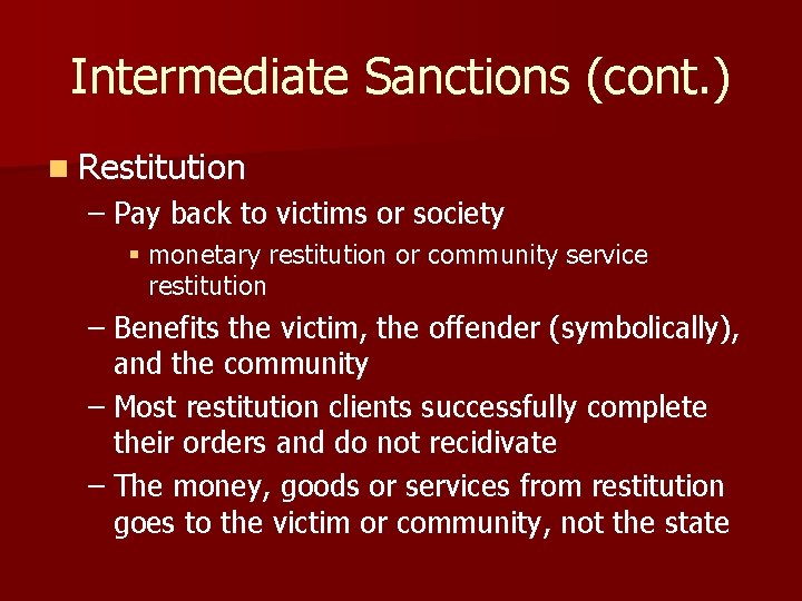 Intermediate Sanctions (cont. ) n Restitution – Pay back to victims or society §