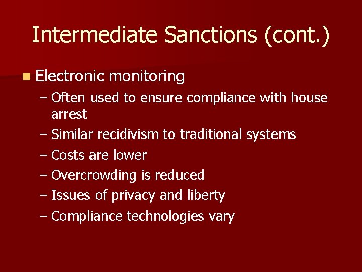 Intermediate Sanctions (cont. ) n Electronic monitoring – Often used to ensure compliance with