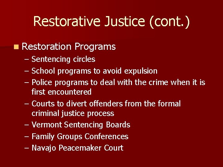 Restorative Justice (cont. ) n Restoration Programs – Sentencing circles – School programs to