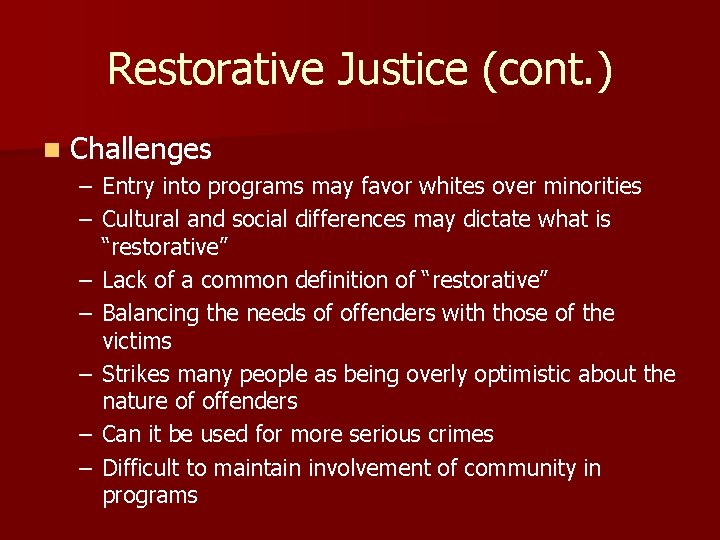 Restorative Justice (cont. ) n Challenges – Entry into programs may favor whites over