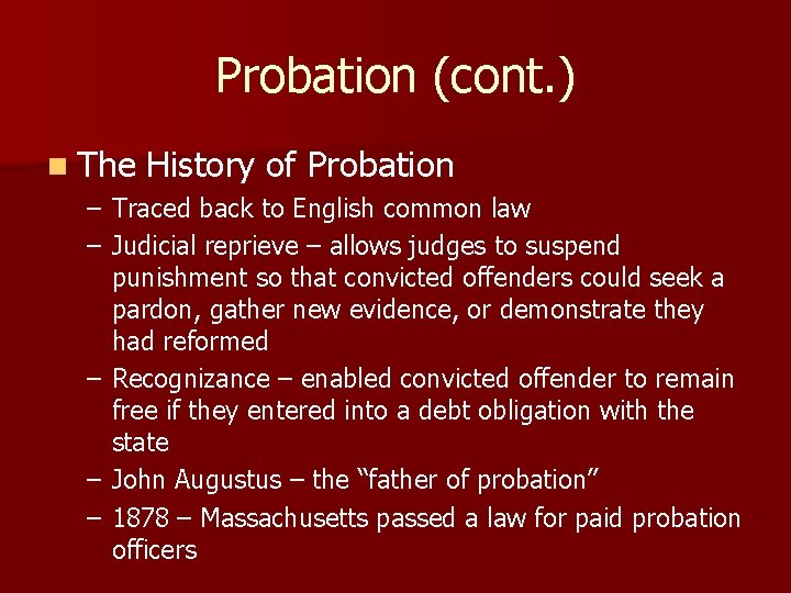 Probation (cont. ) n The History of Probation – Traced back to English common
