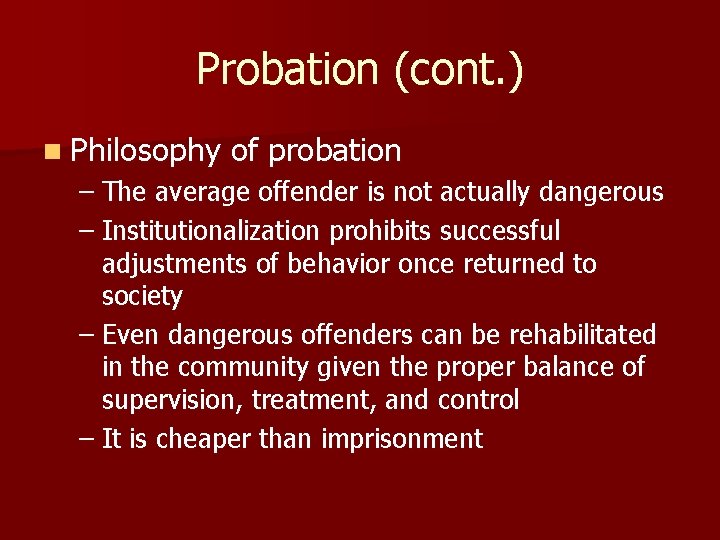 Probation (cont. ) n Philosophy of probation – The average offender is not actually