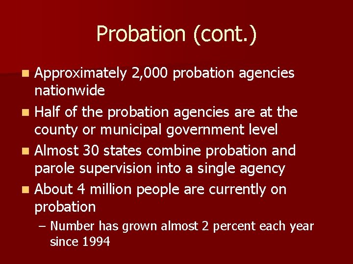 Probation (cont. ) Approximately 2, 000 probation agencies nationwide n Half of the probation