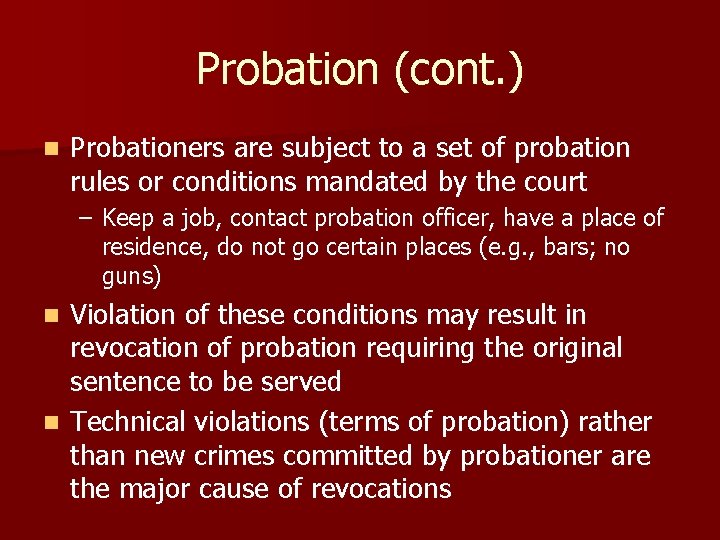 Probation (cont. ) n Probationers are subject to a set of probation rules or