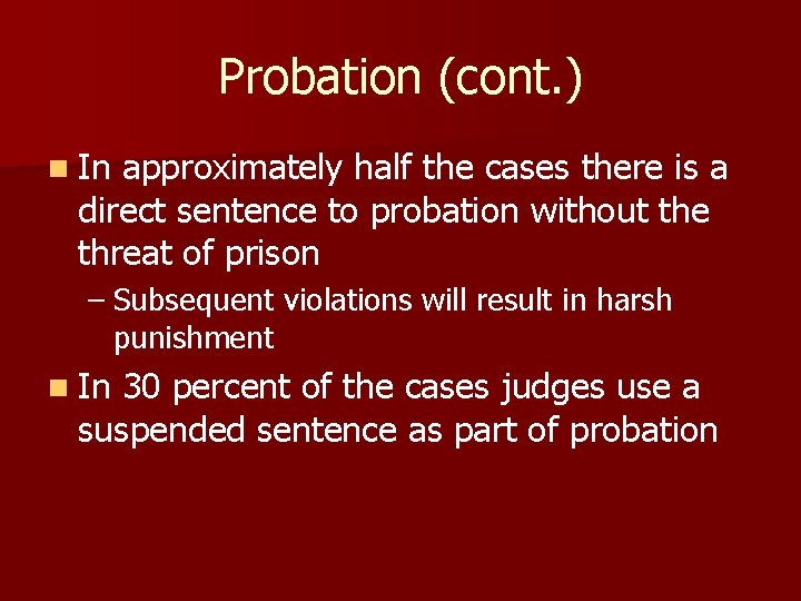 Probation (cont. ) n In approximately half the cases there is a direct sentence