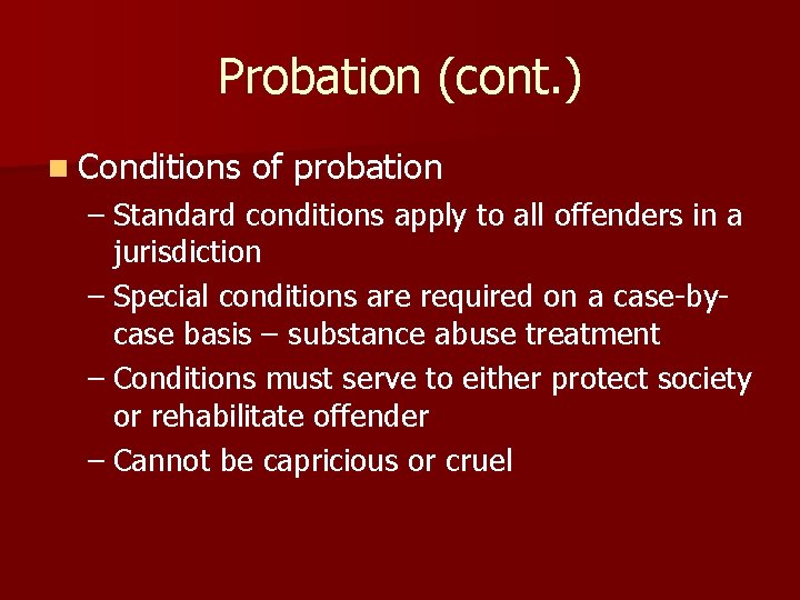 Probation (cont. ) n Conditions of probation – Standard conditions apply to all offenders